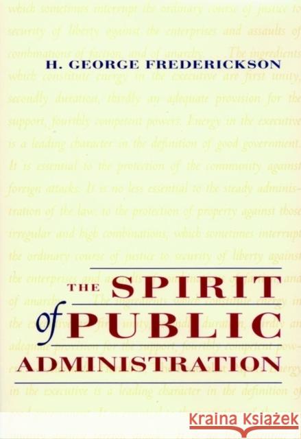The Spirit of Public Administration H. George Frederickson Frederickson 9780787902957 Jossey-Bass