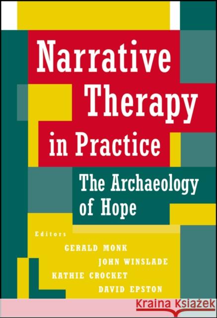 Narrative Therapy in Practice: The Archaeology of Hope Winslade, John 9780787903138 Jossey-Bass