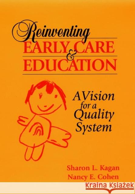 Reinventing Early Care and Education: A Vision for a Quality System Kagan, Sharon L. 9780787903190 Jossey-Bass