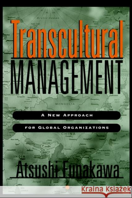Transcultural Management: A New Approach for Global Organizations Funakawa, Atsushi 9780787903237 Jossey-Bass