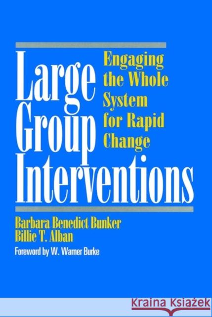 Large Group Interventions: Engaging the Whole System for Rapid Change Alban, Billie T. 9780787903244 Jossey-Bass