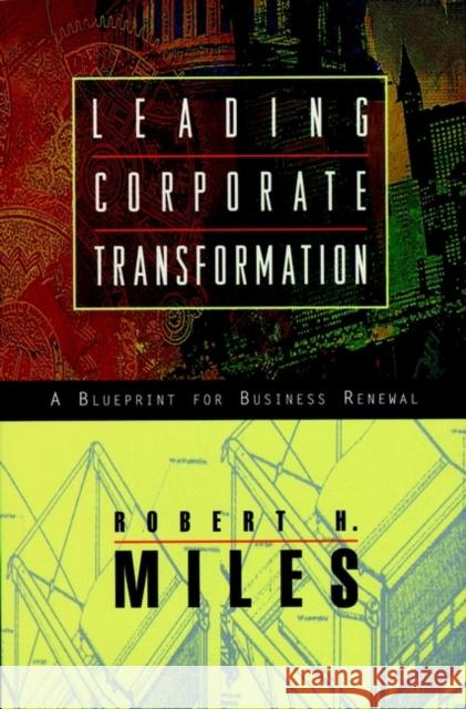 Leading Corporate Transformation: A Blueprint for Business Renewal Miles, Robert H. 9780787903275 Jossey-Bass