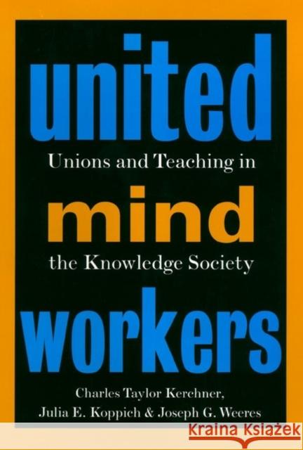 United Mind Workers: Unions and Teaching in the Knowledge Society Koppich, Julia E. 9780787908294 Jossey-Bass
