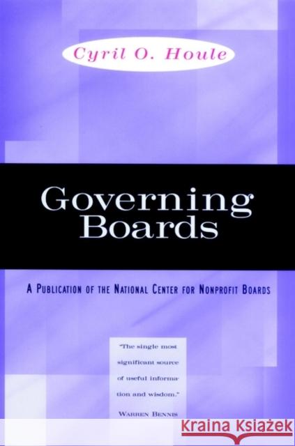 Governing Boards: Their Nature and Nurture Houle, Cyril O. 9780787909161