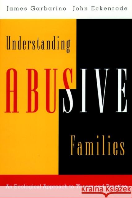 Understanding Abusive Families: An Ecological Approach to Theory and Practice Eckenrode, John 9780787910051