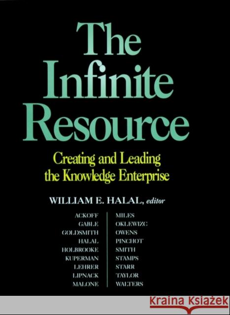 The Infinite Resource: Creating and Leading the Knowledge Enterprise Halal, William E. 9780787910150 Jossey-Bass