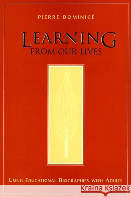 Learning from Our Lives: Using Educational Biographies with Adults Dominice, Pierre 9780787910310 Jossey-Bass