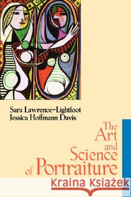 The Art and Science of Portraiture Sara Lawrence-Lightfoot Jessica Hoffmann Davis Jessica Hoffman Davis 9780787910648 Jossey-Bass