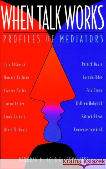 When Talk Works: Profiles of Mediators Kolb, Deborah M. 9780787910907 Jossey-Bass