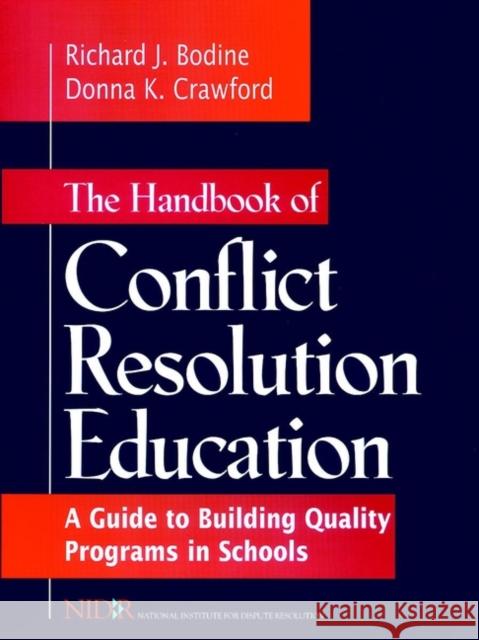 The Handbook of Conflict Resolution Education: A Guide to Building Quality Programs in Schools Bodine, Richard J. 9780787910969