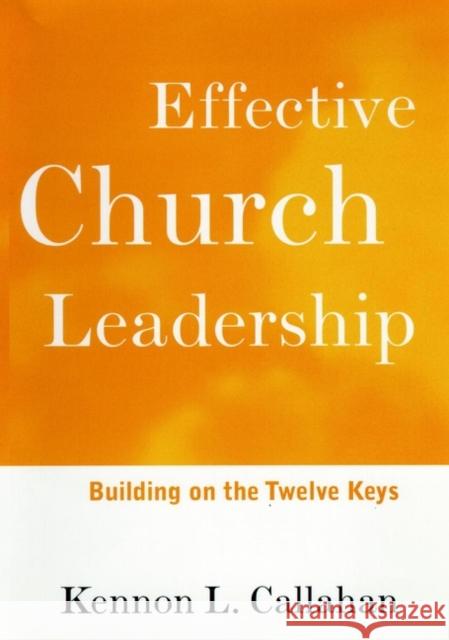 Effective Church Leadership: Building on the Twelve Keys Callahan, Kennon L. 9780787938659 Jossey-Bass