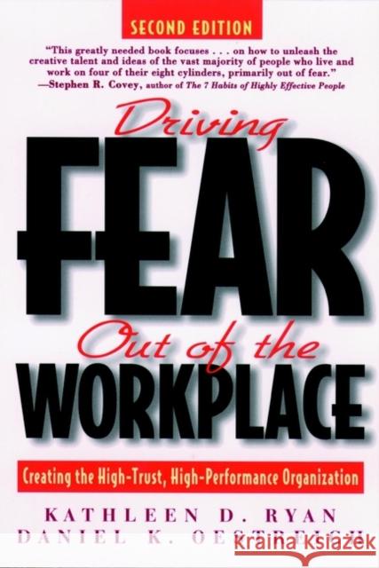 Driving Fear Out of the Workplace: Creating the High-Trust, High-Performance Organization Ryan, Kathleen D. 9780787939687 Jossey-Bass