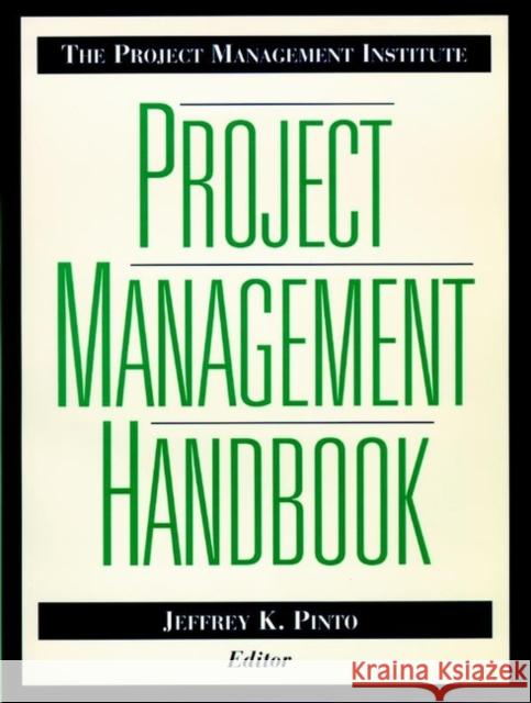 The Project Management Institute Project Management Handbook Jerrfey K. Pinto Pinto                                    Jeffrey K. Pinto 9780787940133
