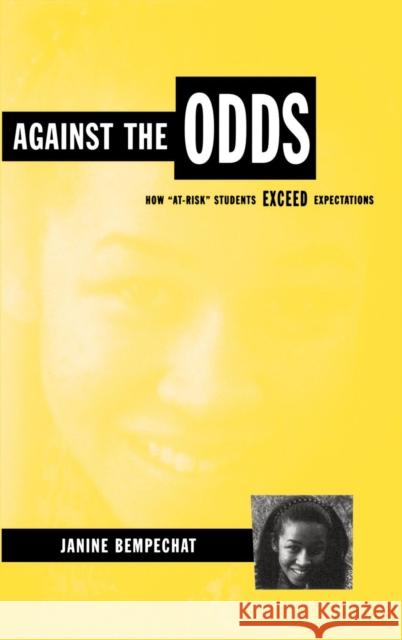Against the Odds: How At-Risk Students Exceed Expectations Bempechat, Janine 9780787943851 Jossey-Bass