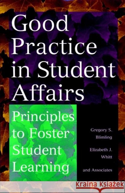 Good Practice in Student Affairs: Principles to Foster Student Learning Blimling, Gregory S. 9780787944575 Jossey-Bass