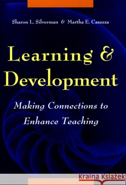 Learning and Development: Making Connections to Enhance Teaching Silverman, Sharon L. 9780787944636