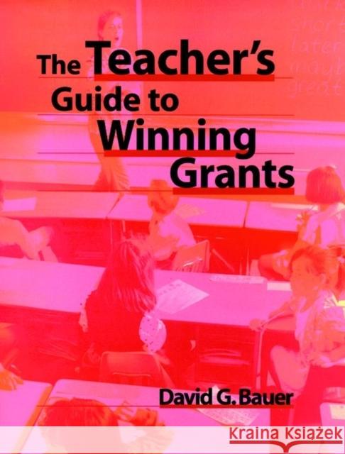 The Teacher's Guide to Winning Grants David G. Bauer 9780787944933 Jossey-Bass