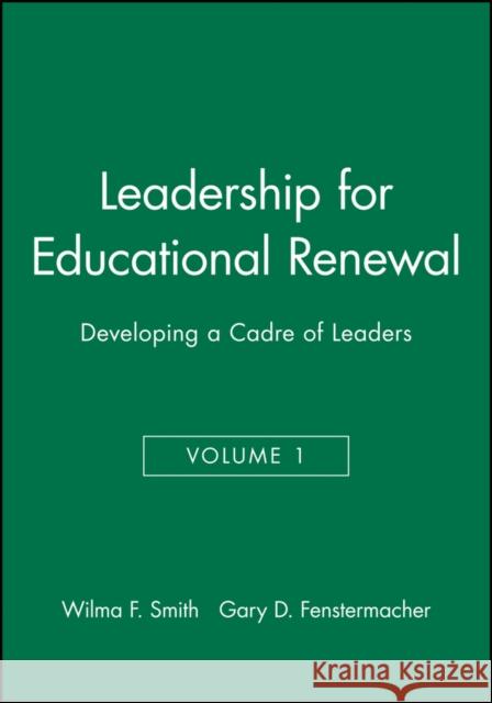 Leadership for Educational Renewal: Developing a Cadre of Leaders Smith, Wilma F. 9780787945589 Jossey-Bass