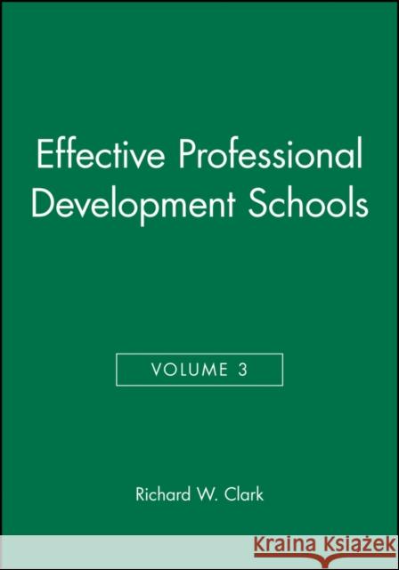 Effective Professional Development Schools Clark, Richard W. 9780787945626 Jossey-Bass
