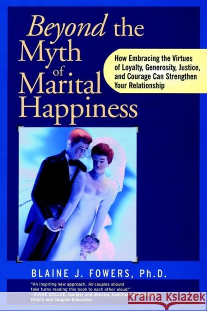 Myth Marital Happiness Fowers, Blaine J. 9780787945671 Jossey-Bass