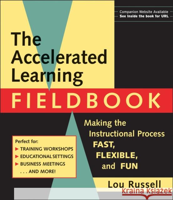 The Accelerated Learning Fieldbook, (Includes Music CD-ROM): Making the Instructional Process Fast, Flexible, and Fun [With Music] [With Music] Russell, Lou 9780787946395 Pfeiffer & Company