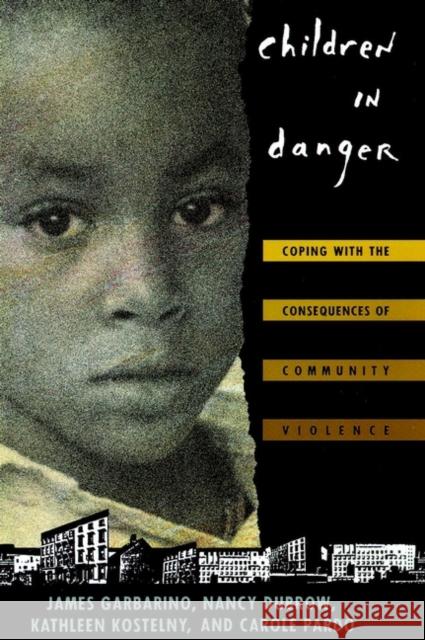 Children in Danger: Coping with the Consequences of Community Violence Dubrow, Nancy 9780787946548 Jossey-Bass