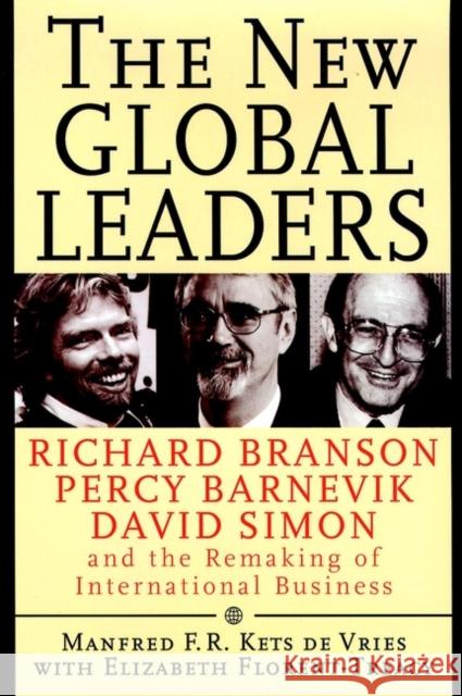The New Global Leaders: Richard Branson, Percy Barnevik, David Simon and the Remaking of International Business Kets de Vries, Manfred F. R. 9780787946579