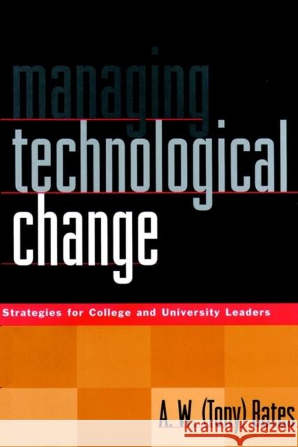 Managing Technological Change: Strategies for College and University Leaders Bates, A. W. 9780787946814 Jossey-Bass