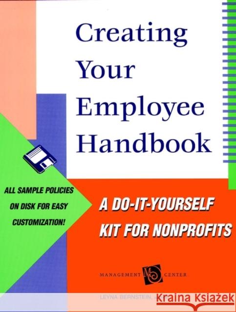 Creating Your Employee Handbook: A Do-It-Yourself Kit for Nonprofits Bernstein, Leyna 9780787948443 Jossey-Bass