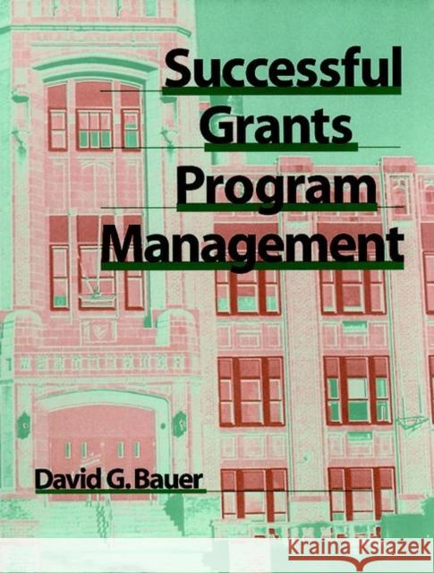 Successful Grants Program Management David G. Bauer 9780787950392 Jossey-Bass