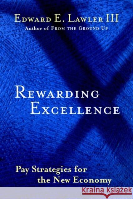 Rewarding Excellence: Pay Strategies for the New Economy Lawler, Edward E. 9780787950743