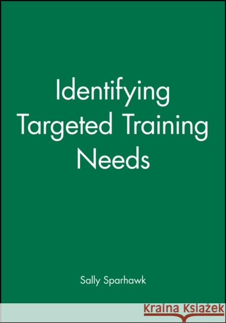 Identifying Targeted Training Needs Sparhawk                                 Sally Sparhawk Ry Chan 9780787950972 Pfeiffer & Company