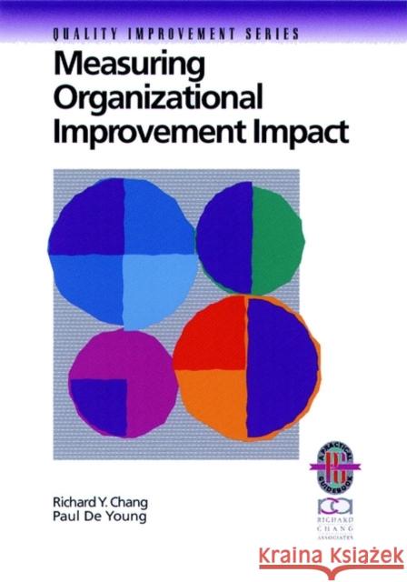 Measuring Organizational Improvement Impact Richard Y. Chang Paul de Young 9780787951016 Pfeiffer & Company