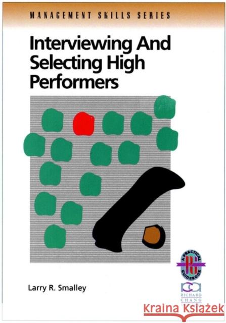 Interviewing and Selecting High Performers Larry R. Smalley Smalley 9780787951092 Pfeiffer & Company