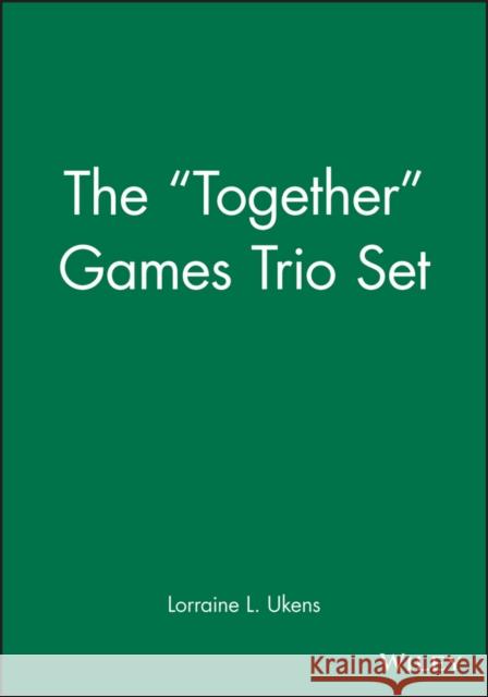The Together Games Trio Set Ukens, Lorraine L. 9780787951528 Pfeiffer & Company