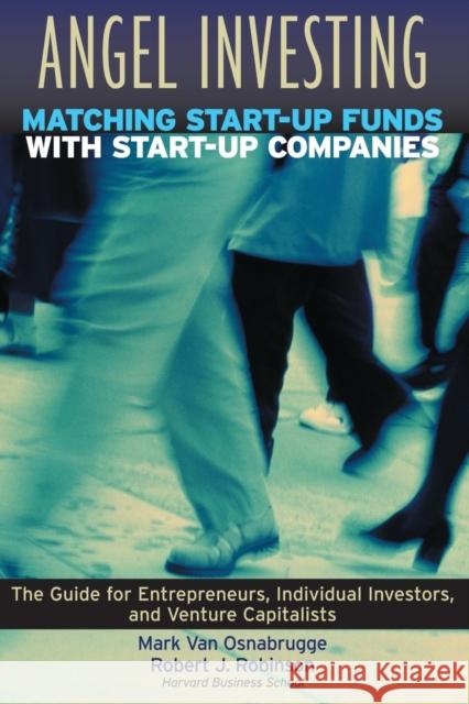 Angel Investing: Matching Startup Funds with Startup Companies--The Guide for Entrepreneurs and Individual Investors Van Osnabrugge, Mark 9780787952020 Jossey-Bass