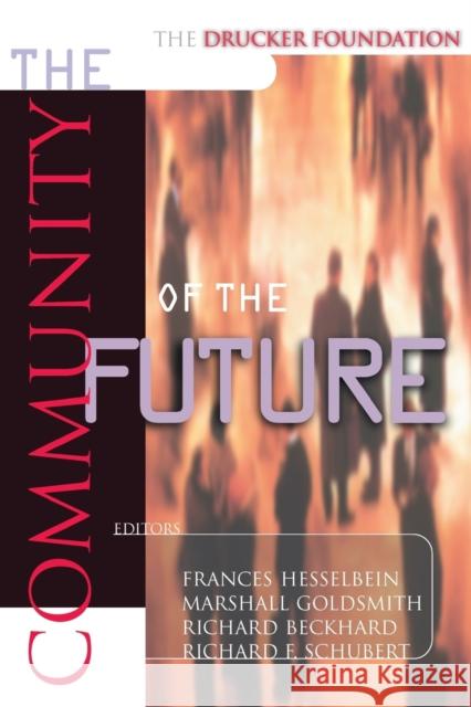 The Drucker Foundation: The Community of the Future Hesselbein, Frances 9780787952044 Jossey-Bass