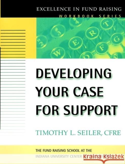 Developing Your Case for Support Timothy L. Seiler 9780787952457