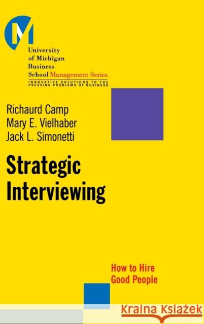 Strategic Interviewing: How to Hire Good People Camp, Richaurd 9780787953942 Jossey-Bass