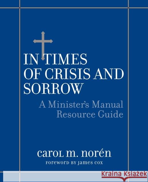 In Times of Crisis and Sorrow: A Minister's Manual Resource Guide Noren, Carol 9780787954208 Jossey-Bass