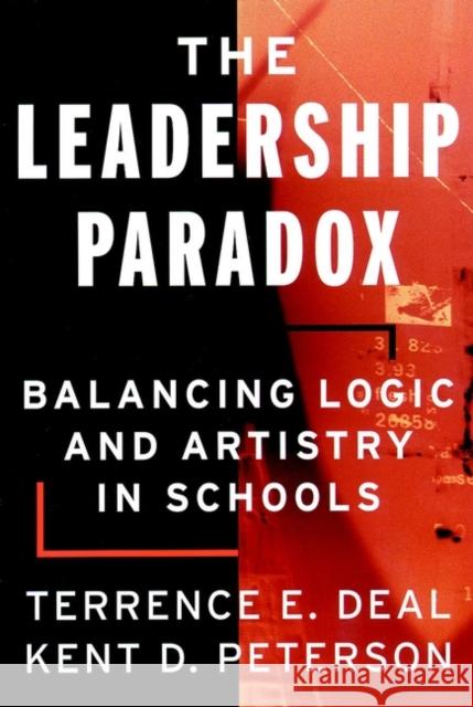 The Leadership Paradox: Balancing Logic and Artistry in Schools Deal, Terrence E. 9780787955410 Jossey-Bass