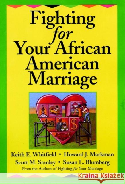 Fighting for Your African American Marriage Keith E. Whitfield Scott M. Stanley Susan L. Blumberg 9780787955519 Jossey-Bass