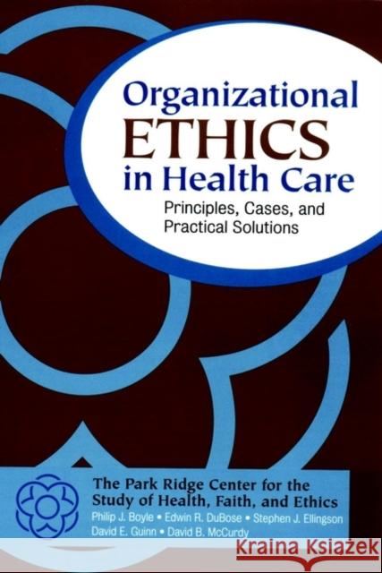 Organizational Ethics in Health Care: Principles, Cases, and Practical Solutions Boyle, Philip J. 9780787955588