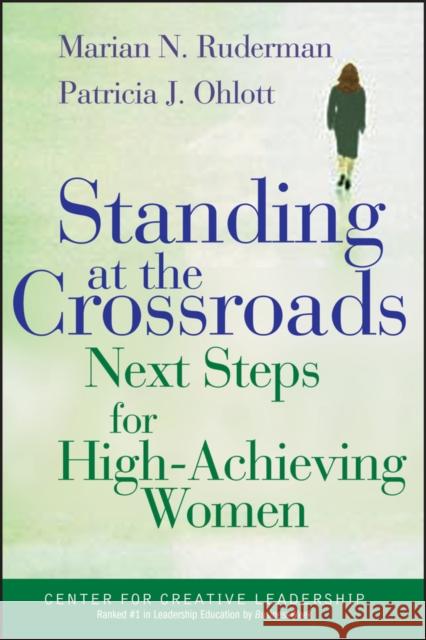 Standing at the Crossroads: Next Steps for High Achieving Women Ruderman, Marian N. 9780787955700