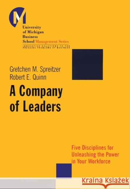 A Company of Leaders: Five Disciplines for Unleashing the Power in Your Workforce Quinn, Robert E. 9780787955830 Jossey-Bass