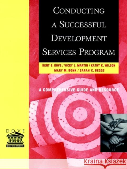 Conducting a Successful Development Services Program Kent E. Dove Vicky L. Martin Kathy K. Wilson 9780787956240