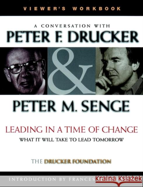 Leading in a Time of Change: What It Will Take to Lead Tomorrow (Video) Drucker, Peter F. 9780787956684 Jossey-Bass