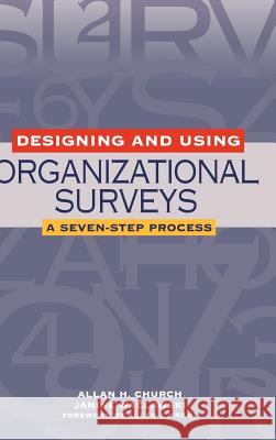 Designing and Using Organizational Surveys: A Seven-Step Process Church, Allan H. 9780787956776 Pfeiffer & Company