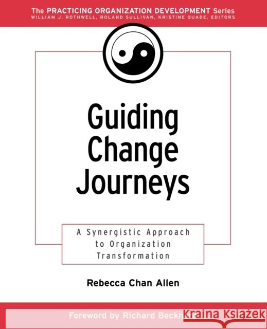 Guiding Change Journeys: A Synergistic Approach to Organization Transformation Chan Allen, Rebecca 9780787957117