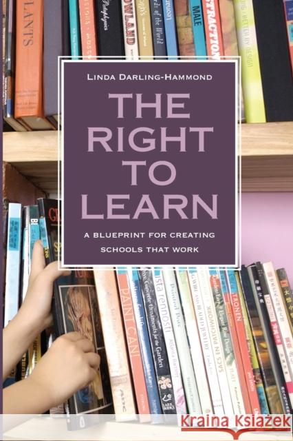 The Right to Learn: A Blueprint for Creating Schools That Work Darling-Hammond, Linda 9780787959425